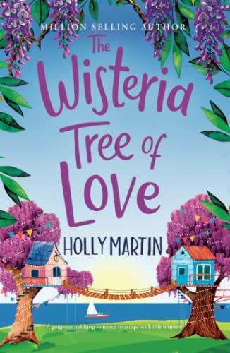 The Wisteria Tree of Love: A gorgeous uplifting romance to escape with this summer: A heartwarming feel-good romance to fall in love with this summer