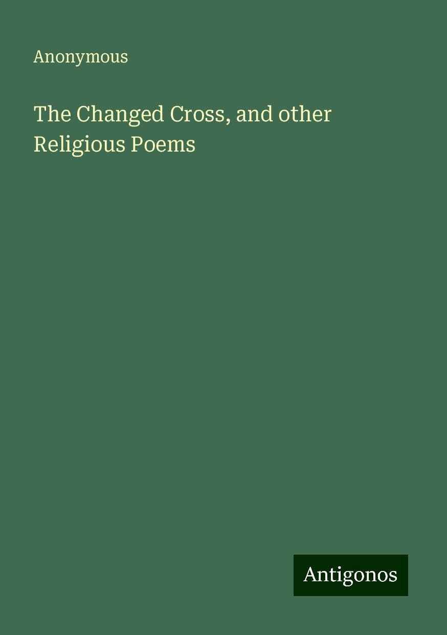 The Changed Cross, and other Religious Poems
