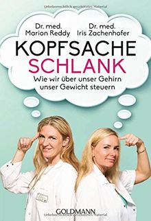 Kopfsache schlank: Wie wir über unser Gehirn unser Gewicht steuern von Reddy, Dr. med. Marion, Zachenhofer, Dr. med. Iris | Buch | Zustand gut