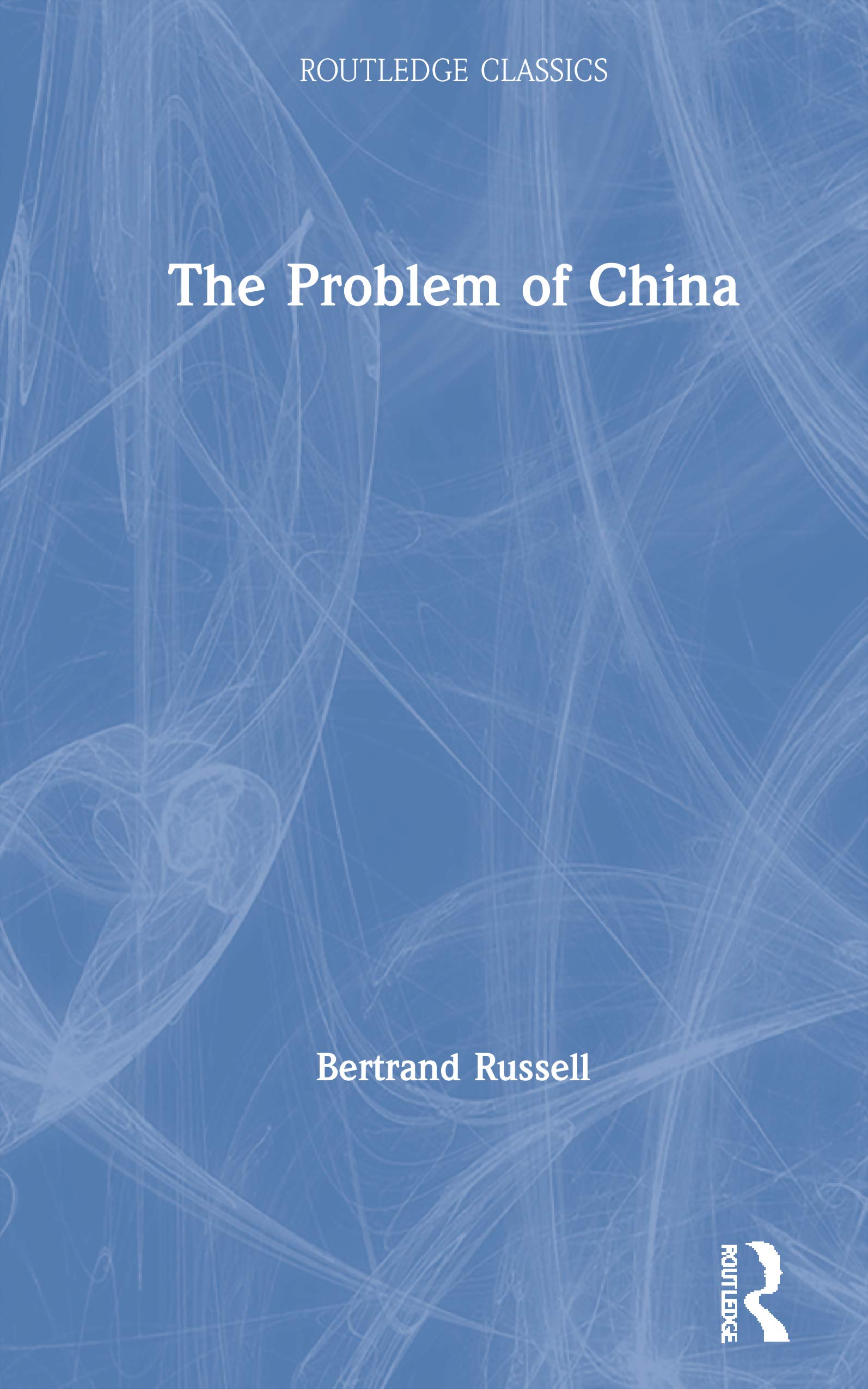 The Problem of China (Routledge Classics)