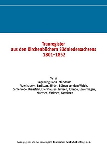 Trauregister aus den Kirchenbüchern Südniedersachsens 1801-1852: Umgebung Hann. Münden: Atzenhausen, Barlissen, Bördel, Bühren vor dem Walde, ... Löwenhagen, Meensen, Varlosen, Varmissen