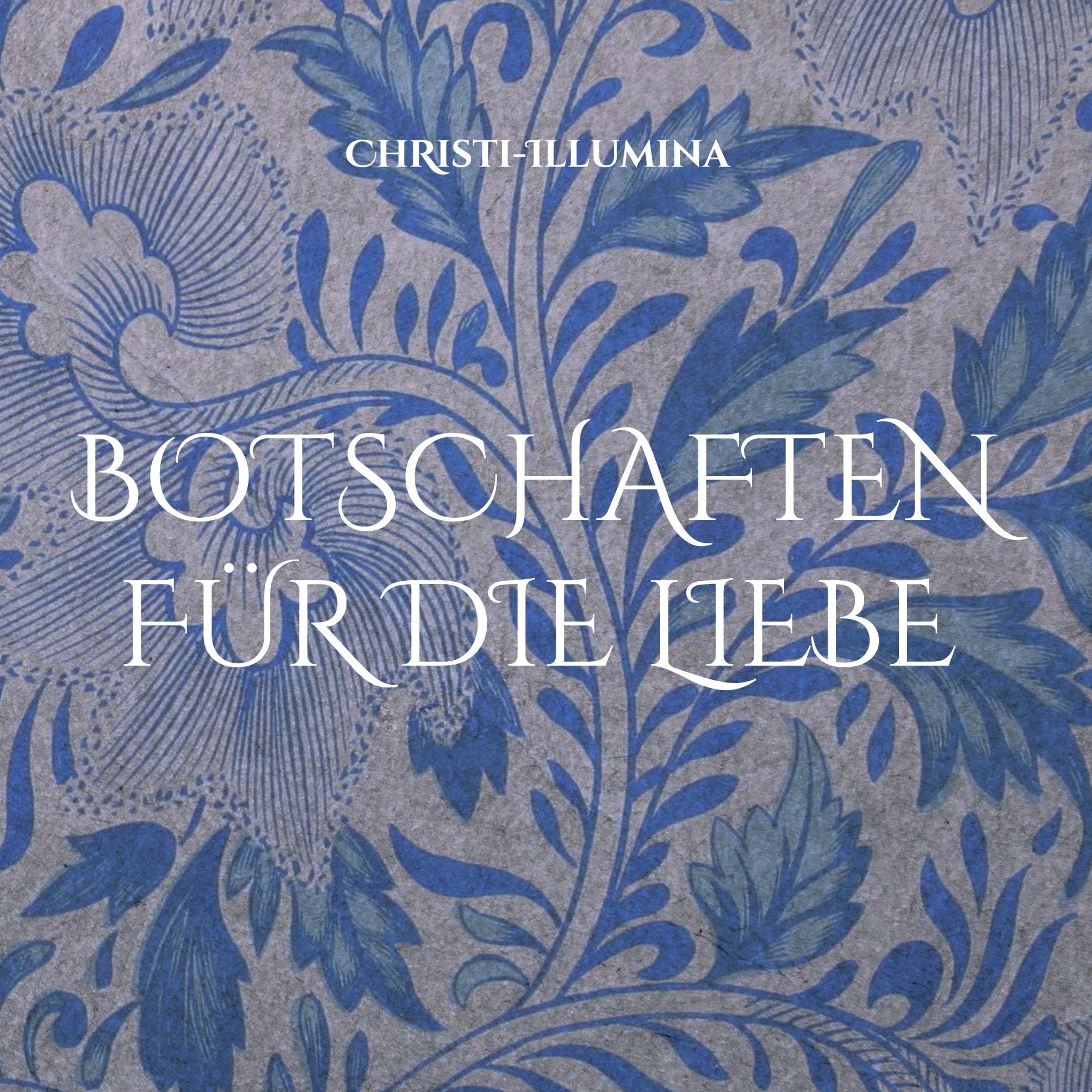 Botschaften für die Liebe: Eine persönliche Reise im Namen der Liebe (Die Brücke zur Liebe)