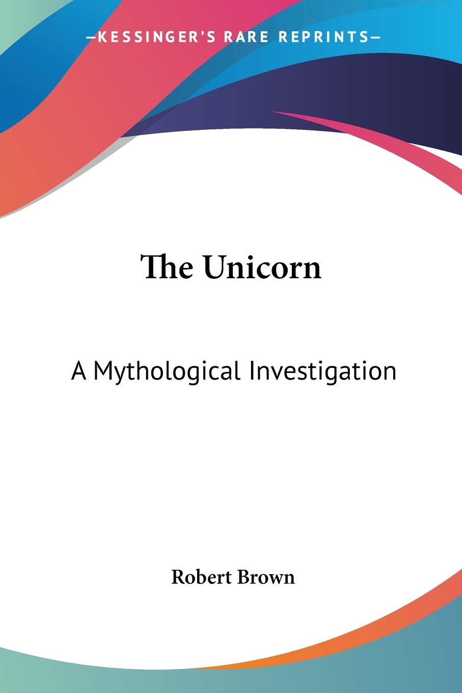 The Unicorn: A Mythological Investigation