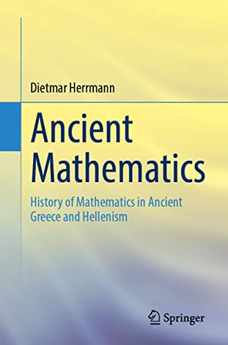 Ancient Mathematics: History of Mathematics in Ancient Greece and Hellenism
