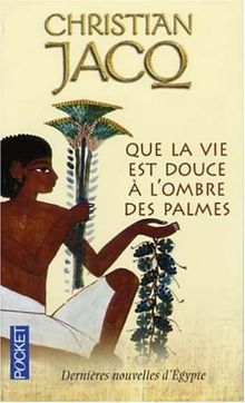 Que la vie est douce à l'ombre des palmes : dernières nouvelles d'Egypte
