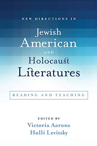 New Directions in Jewish American and Holocaust Literatures: Reading and Teaching (SUNY Series in Contemporary Jewish Literature and Culture)