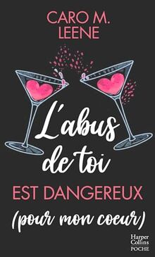 L'abus de toi est dangereux (pour mon coeur)