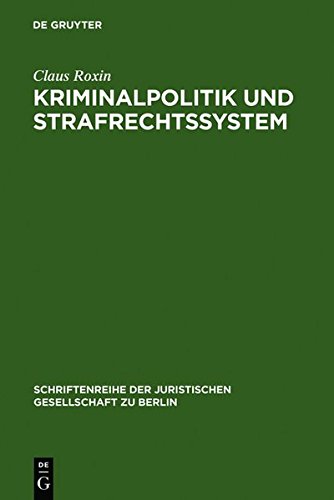 Kriminalpolitik und Strafrechtssystem (Schriftenreihe der Juristischen Gesellschaft zu Berlin, Band 39)