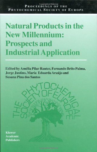 Natural Products in the New Millennium: Prospects and Industrial Application (Proceedings of the Phytochemical Society of Europe)