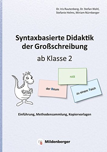 Syntaxbasierte Didaktik der Großschreibung ab Klasse 2: Einführung, Methodensammlung, Kopiervorlagen