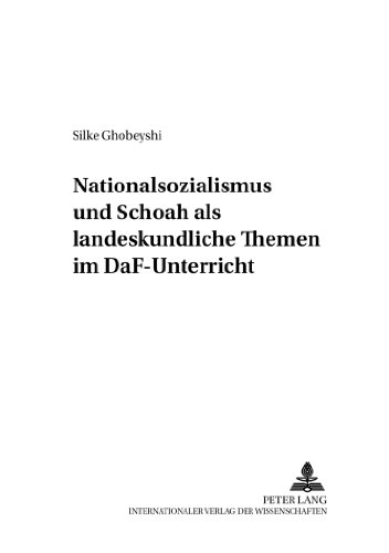 Nationalsozialismus und Schoah als landeskundliche Themen im DaF-Unterricht (Werkstattreihe Deutsch als Fremdsprache)