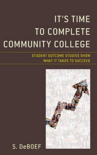 It's Time to Complete Community College: Student Outcome Studies Show What It Takes to Succeed