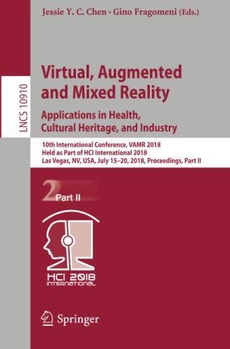 Virtual, Augmented and Mixed Reality: Applications in Health, Cultural Heritage, and Industry (Lecture Notes in Computer Science, Band 10910)