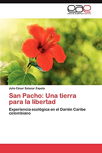San Pacho: Una tierra para la libertad: Experiencia ecológica en el Darién Caribe colombiano