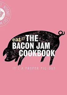 The Bacon Jam Cookbook: It's a proper pig-out