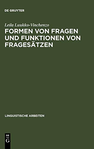 Formen von Fragen und Funktionen von Fragesätzen: eine deutsch-finnische kontrastive Studie unter besonderer Berücksichtigung der Intonation (Linguistische Arbeiten, Band 195)