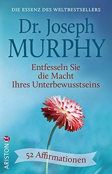 Entfesseln Sie die Macht Ihres Unterbewusstseins: 52 Affirmationen - Die Essenz des Weltbestsellers