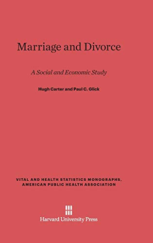 Marriage and Divorce: A Social and Economic Study (Vital and Health Statistics Monographs, American Public Heal, Band 9)