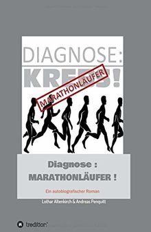 Diagnose: Marathonläufer: Ein autobiografischer Roman