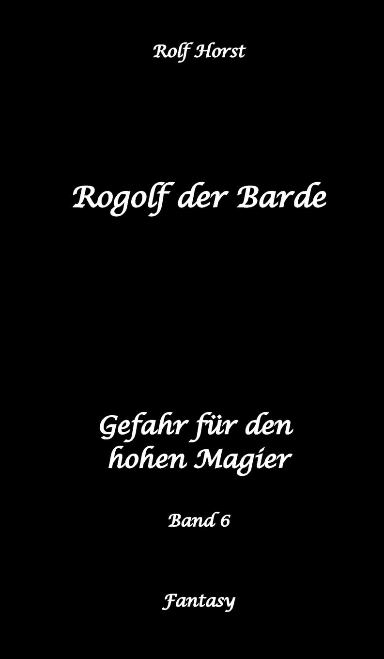 Rogolf der Barde: Lost Places, Dunkle Macht, Magier, Rituale, Silberdolch, goldene Klinge, Armbrust, Pfeil und Bogen, Schwert, Kutte, Kapuzenmantel, ... hohen Magier (Rogolf der Barde: Ausgeliefert)
