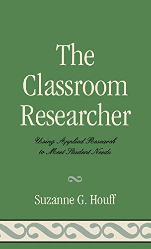 The Classroom Researcher: Using Applied Research to Meet Student Needs