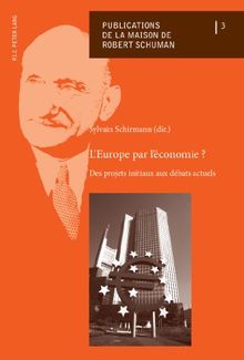 L'Europe par l'économie : des projets initiaux aux débats actuels