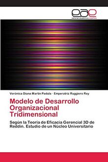 Modelo de Desarrollo Organizacional Tridimensional: Según la Teoría de Eficacia Gerencial 3D de Reddin. Estudio de un Núcleo Universitario