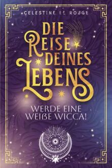 Die Reise deines Lebens: Werde eine weiße Wicca!