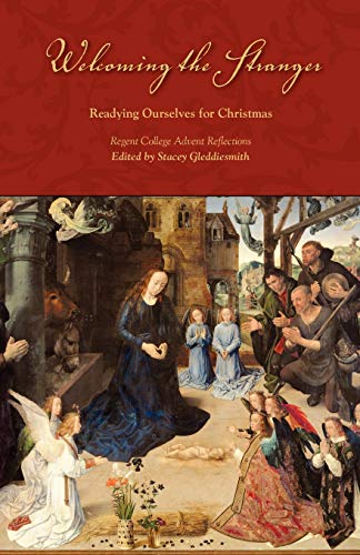 Welcoming the Stranger: Readying Ourselves for Christmas (Regent College Advent Reflections)