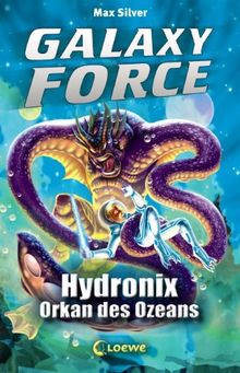 Galaxy Force, 4: Hydronix, Orkan des Ozeans von Silver, Max | Buch | Zustand gut