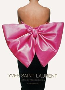 Yves Saint Laurent: Icons of Fashion Design