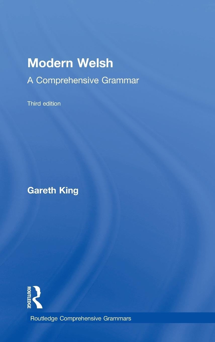 Gareth King Modern Welsh, A Comprehensive Grammar (Routledge Comprehensive Grammars)