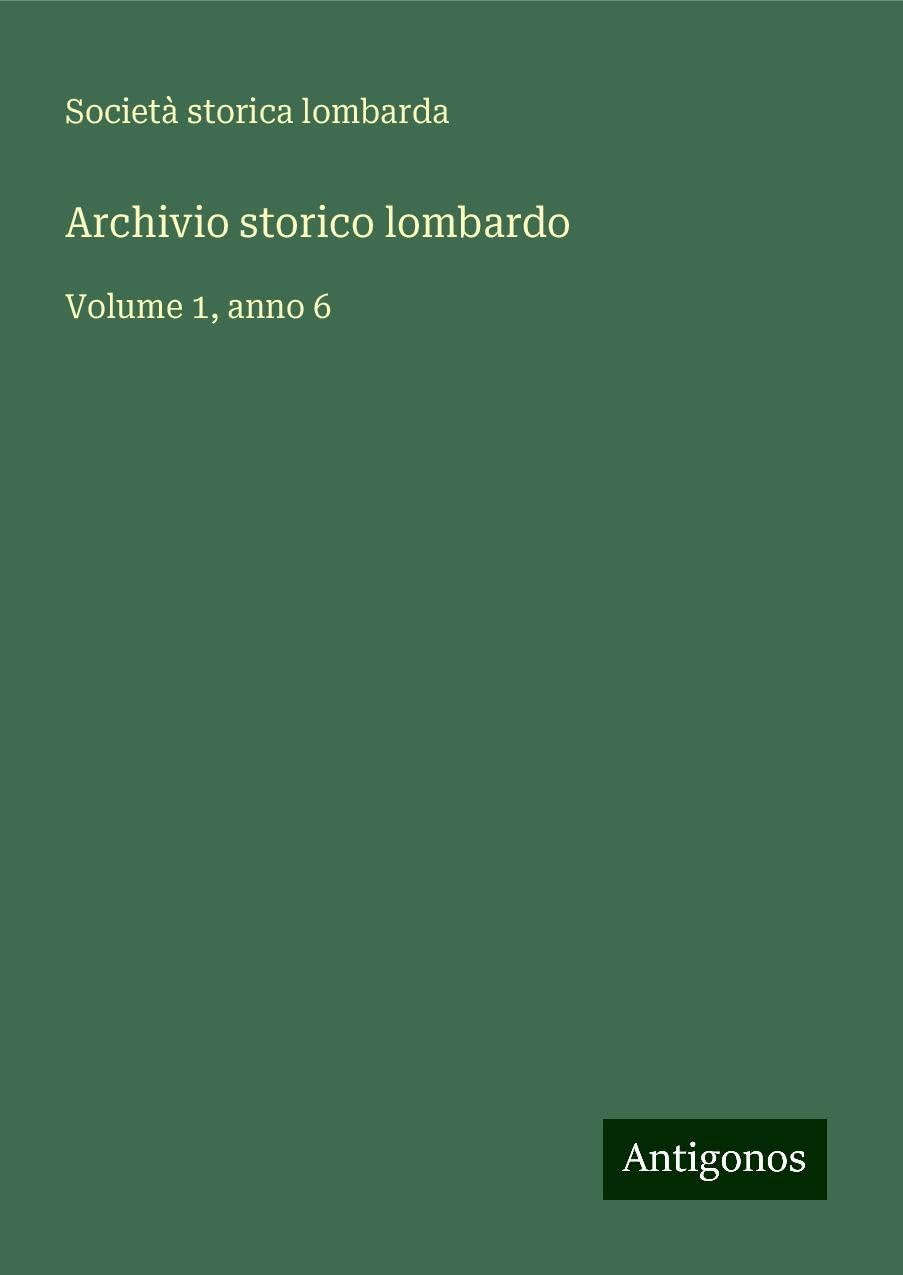 Archivio storico lombardo: Volume 1, anno 6