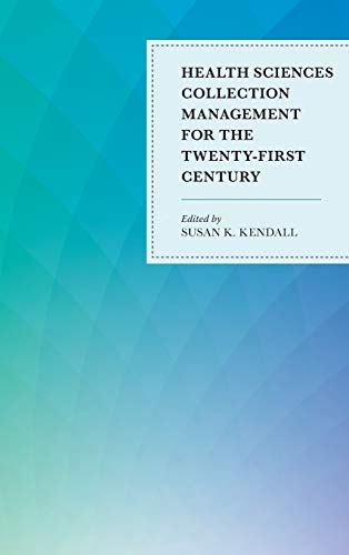 Health Sciences Collection Management for the Twenty-First Century (Medical Library Association)