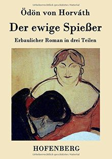 Der ewige Spießer: Erbaulicher Roman in drei Teilen