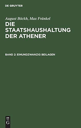 Einundzwanzig Beilagen: Mit 7 Tafeln, Enth. Die Grundtexte Von Inschriften, Aus: Die Staatshaushaltung Der Athener: Vier Bücher, 2 (August Böckh; Max Fränkel: Die Staatshaushaltung der Athener)