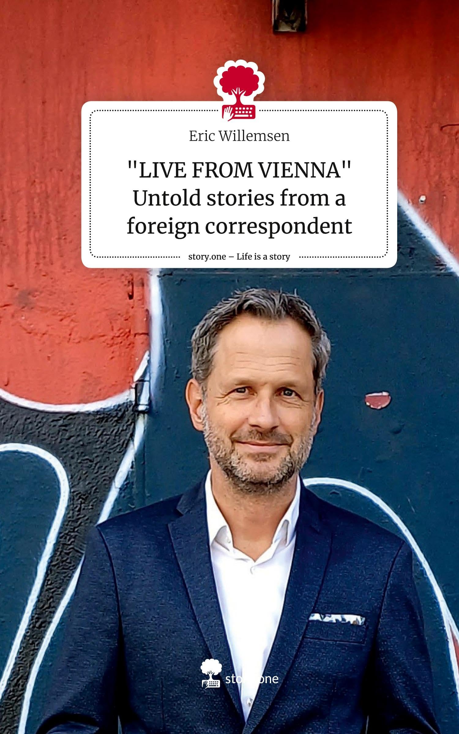 LIVE FROM VIENNA Untold stories from a foreign correspondent. Life is a Story - story.one