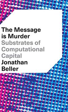 The Message is Murder: Substrates of Computational Capital