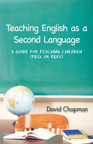 David Chapman Teaching English As A Second Language, A Guide For Teaching Children (Tesl Or Tefl)