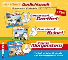 Gedichtezeit 1-3. Goethe - Heine - Morgenstern: Gestatten? . . .Goethe / Gestatten? . . .Heine / Zirkus Morgenstern, 3 Audio-CDs