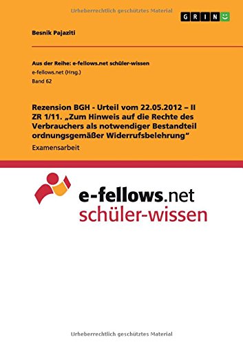 Rezension BGH - Urteil vom 22.05.2012 - II ZR 1/11. Zum Hinweis auf die Rechte des Verbrauchers als notwendiger Bestandteil ordnungsgemäßer Widerrufsbelehrung