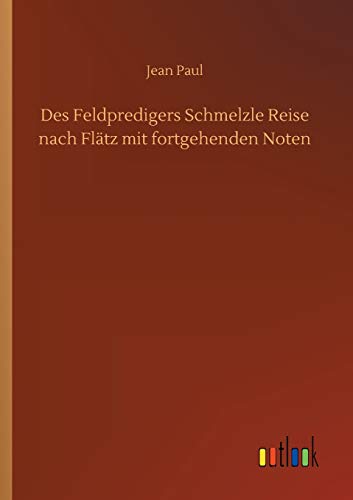 Des Feldpredigers Schmelzle Reise nach Flätz mit fortgehenden Noten