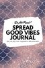 Do Not Read! Spread Good Vibes Journal: Day-To-Day Life, Thoughts, and Feelings (6x9 Softcover Journal / Notebook) (6x9 Blank Journal, Band 63)