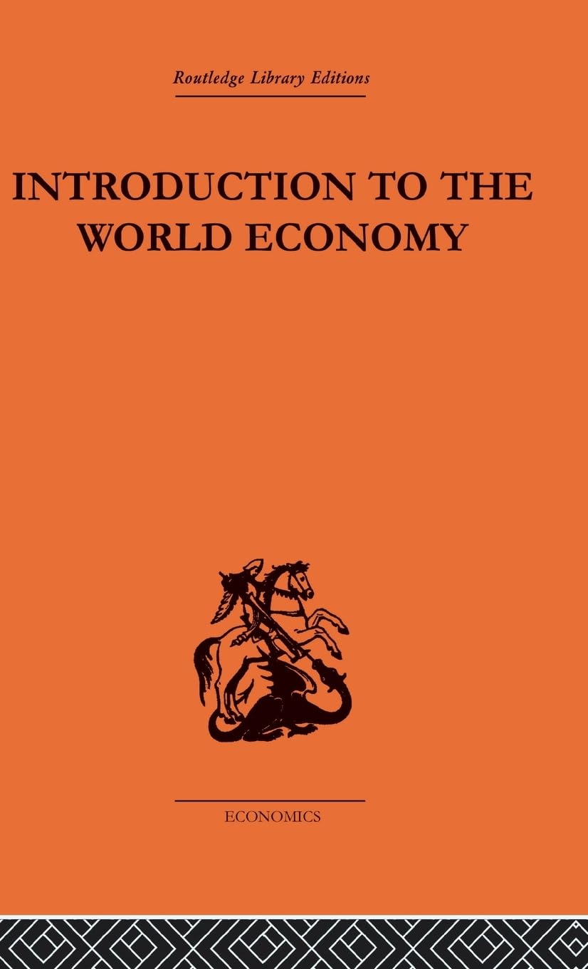 Introduction to the World Economy (Routledge Library Editions-Economics, 55)