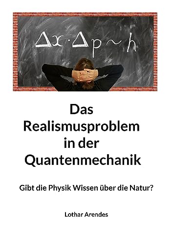 Das Realismusproblem in der Quantenmechanik: Gibt die Physik Wissen über die Natur?