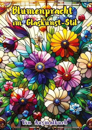 Blumenpracht im Glaskunst-Stil: Ein Ausmalbuch