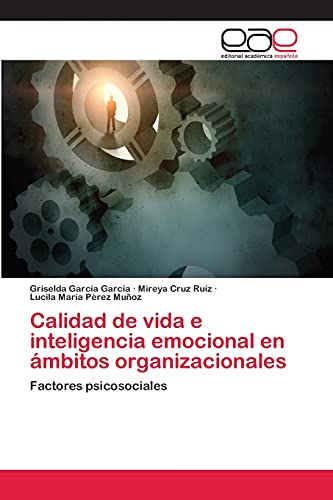 Calidad de vida e inteligencia emocional en ámbitos organizacionales: Factores psicosociales