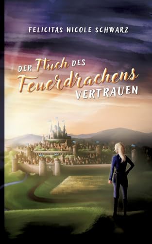Der Fluch des Feuerdrachens 2: Vertrauen (Drachenfluchsaga)
