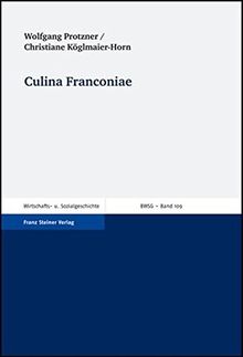 Culina Franconiae (Beiträge zur Wirtschafts- und Sozialgeschichte)