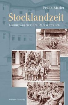 Stocklandzeit: Erinnerungen eines Oberschwaben